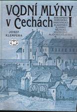📗 Vodní mlýny v Čechách. I, Berounsko, Hořovicko, Rakovnicko, Kladensko, Slánsko, Mělnicko, Brandýsko a Mladoboleslavsko | Josef Klempera 2000