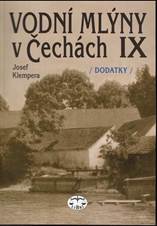 📗 Vodní mlýny v Čechách. IX, Dodatky | Josef Klempera 2005