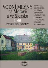 Vodní mlýny na Moravě a ve Slezsku I. díl: Pavel Solnický